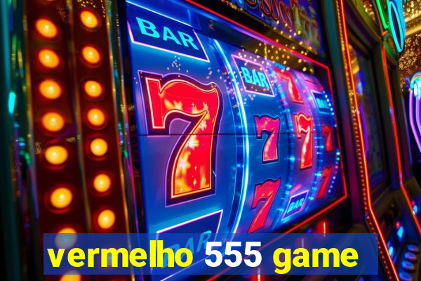 vermelho 555 game